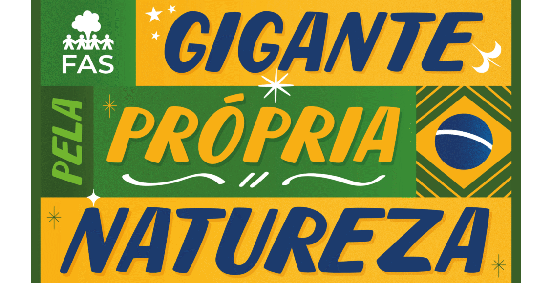 FAS lança campanha “Gigante pela própria natureza” para ampliar debate sobre Unidades de Conservação no Amazonas e no Pará  - FAS